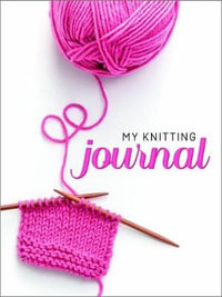 My Knitting Journal - Editors of Quiet Fox Designs