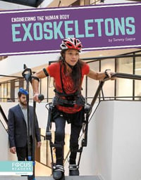 Engineering the Human Body : Exoskeletons - TAMMY GAGNE