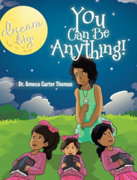 You Can Be Anything! - Ameca Carter Thomas