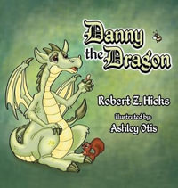 Danny The Dragon - Robert Z. Hicks