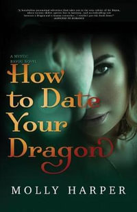 How To Date Your Dragon : Mystic Bayou - Molly Harper