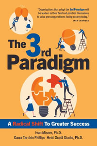 The 3rd Paradigm : A Radical Shift to Greater Success - Ivan Misner Ph.D.