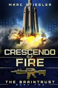 Crescendo Of Fire : The Braintrust - Marc Stiegler