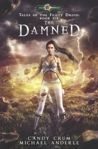 The Damned : Tales of the Feisty Druid Book 6 - Candy Crum