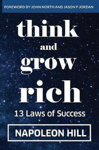 Think And Grow Rich : 13 Laws Of Success - Napoleon Hill