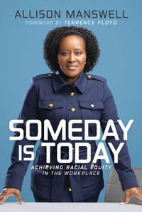 Someday is Today : Achieving Racial Equity in the Workplace - Allison Manswell