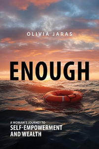 Enough : A Woman's Journey to Self-Empowerment and Wealth - Olivia Jaras