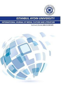 Istanbul Aydin University International Journal of Media, Culture and Literature : Year 2 Issue 2 - December 2016 - Mustafa Aydin