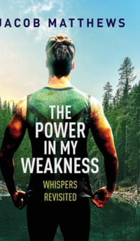 The Power in my Weakness : Whispers Revisited - Jacob Matthews