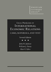 Legal Problems of International Economic Relations : Cases, Materials, and Text - John H. Jackson