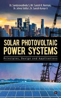 Solar Photovoltaic Power Systems : Principles, Design and Applications - Dr. Sundaravadivelu S