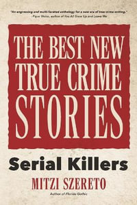 The Best New True Crime Stories: Serial Killers : (True crime gift) - Mitzi Szereto