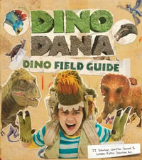 Dino Dana : Dino Field Guide (Dinosaur gift) - J.J. Johnson