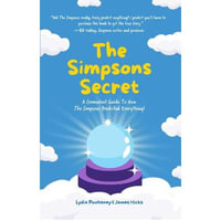 The Simpsons Secret : A Cromulent Guide to How the Simpsons Predicted Everything! - Lydia Poulteney