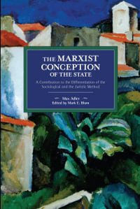 The Marxist Conception of the State : A Contribution to the Differentiation of the Sociological and the Juristic Method - Max Adler