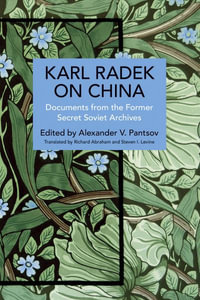 Karl Radek on China : Documents from the Former Secret Soviet Archives - Karl Radek