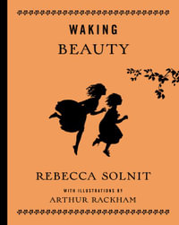 Waking Beauty - Rebecca Solnit