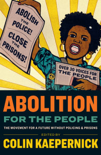 Abolition for the People : The Movement For A Future Without Policing & Prisons - Colin Kaepernick