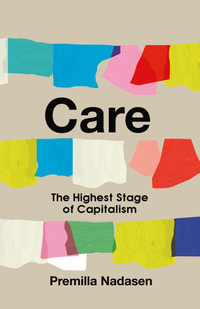 Care : The Highest Stage of Capitalism - Premilla Nadasen