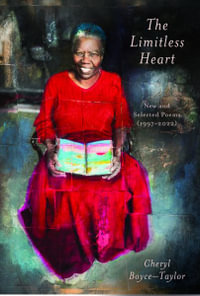 The Limitless Heart : New and Selected Poems (1997-2022) - Cheryl Boyce-Taylor