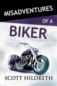 Misadventures of a Biker : Misadventures - Scott Hildreth