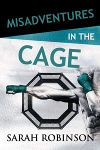 Misadventures in the Cage : Misadventures - Sarah Robinson