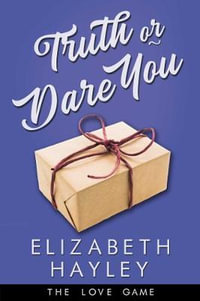 Truth or Dare You : Love Game : Book 2 - Elizabeth Hayley