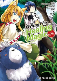 The Wrong Way to Use Healing Magic Volume 3 : The Manga Companion - Kurokata