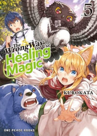 The Wrong Way to Use Healing Magic Volume 5 : Light Novel - Kurokata Kurokata