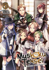 Mushoku Tensei Jobless Reincarnation (Light Novel) Vol. 1 : Mushoku Tensei: Jobless Reincarnation, Light Novel - Rifujin Na Magonote