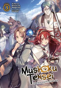 Mushoku Tensei Jobless Reincarnation (Light Novel) Vol. 3 : Mushoku Tensei: Jobless Reincarnation, Light Novel - Rifujin Na Magonote