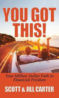 You Got This! : Your Million Dollar Path to Financial Freedom - Scott Carter