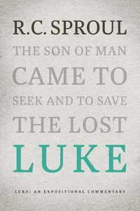 Luke : An Expositional Commentary - R. C. Sproul