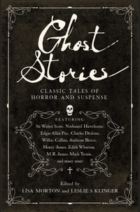 Ghost Stories : Classic Tales of Horror and Suspense - Leslie S Klinger