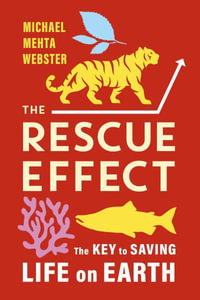 The Rescue Effect : The Key to Saving Life on Earth - Michael Mehta Webster