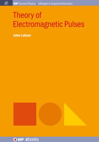 Theory of Electromagnetic Pulses : IOP Concise Physics - John Lekner