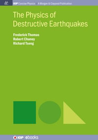 The Physics of Destructive Earthquakes : IOP Concise Physics - Frederick Thomas