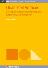 Quantised Vortices : A handbook of topological excitations - Tapio Simula