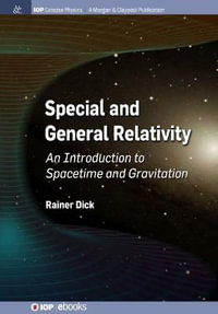 Special and General Relativity : An Introduction to Spacetime and Gravitation - Rainer Dick