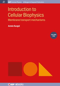 Introduction to Cellular Biophysics, Volume 1 : Membrane transport mechanisms - Armin Kargol