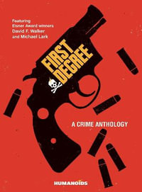 First Degree : A Crime Anthology - David F. Walker