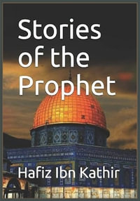 Stories of the Prophet - Hafiz Ibn Kathir