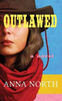 Outlawed - Anna North