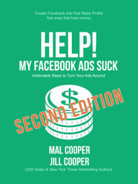 Help! My Facebook Ads Suck - Second Edition - Mal Cooper