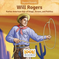 Will Rogers : Native American Star of Stage, Screen, and Politics - Jennifer Marino Walters