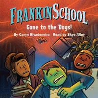 Gone to the Dogs : Frankinschool Book 3 - Caryn Rivadeneira