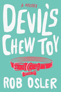 Devil's Chew Toy : A Novel - Rob Osler