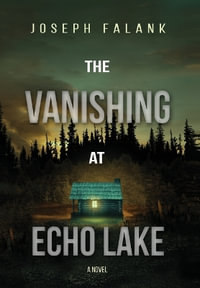 The Vanishing at Echo Lake - Joseph Falank