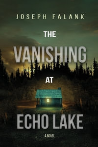 The Vanishing at Echo Lake - Joseph Falank