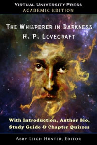 The Whisperer in Darkness (Academic Edition) : With Introduction, Author Bio, Study Guide & Chapter Quizzes - H. P. Lovecraft